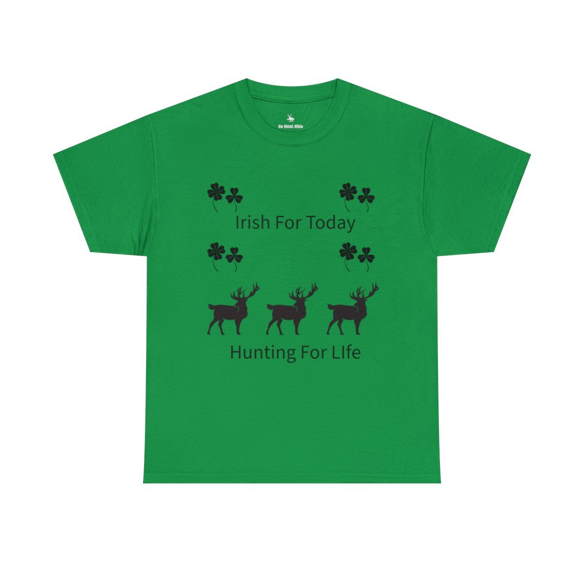 Irish Today Hunting For Life Shirt