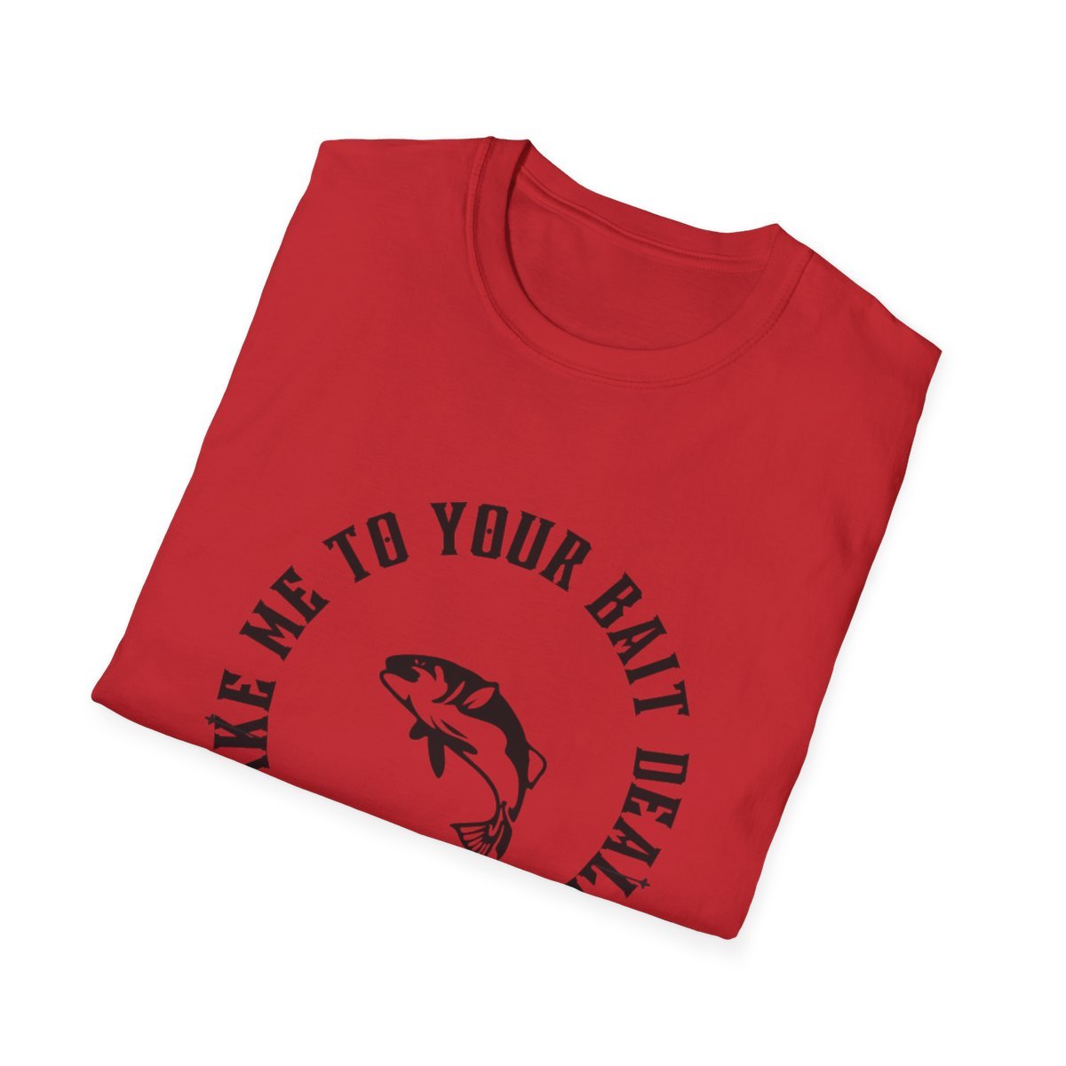 Fish Take Me To Your Bait Dealer T-Shirt - Image 19